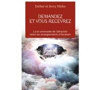 Demandez et vous recevrez Esther Hicks (Auteur), Jerry Hicks (Auteur), Jean Hudon (Traduction)