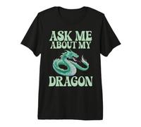 Demandez-Moi à Propos de Mon Dragon T-Shirt Haut de Gamme