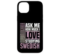 Demandez-Moi Combien J'aime étudier la Langue suédoise Coque pour iPhone 14 Plus