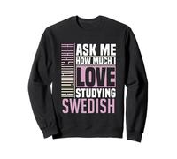 Demandez-Moi Combien J'aime étudier la Langue suédoise Sweatshirt