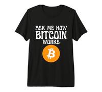 Demandez-Moi Comment Fonctionne la Crypto-Monnaie T-Shirt Haut de Gamme