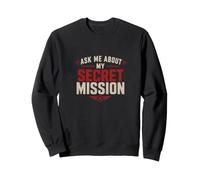 Demandez-Moi de ma Mission secrète drôle ironique Espion Sweatshirt