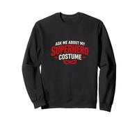 Demandez-Moi de Mon Costume de Super-héros drôle ironique Sweatshirt