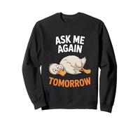 Demandez-moi encore demain, canard paresseux Sweatshirt