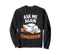 Demandez-moi encore demain, graphique drôle de canard Sweatshirt