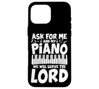 Demandez Moi et Mon Piano, Nous servirons Le Seigneur Pianiste Coque pour iPhone 16 Pro Max