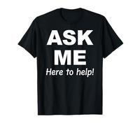 Demandez-Moi Ici pour Vous Aider T-Shirt
