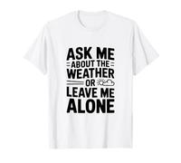 Demandez-Moi la météo ou Laissez-Moi Seul T-Shirt