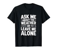 Demandez-Moi la météo ou Laissez-Moi Seul T-Shirt Graphique avec Valeur