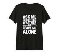 Demandez-Moi la météo ou Laissez-Moi Seul T-Shirt Haut de Gamme