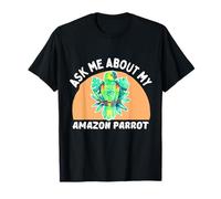 Demandez-Moi Mon Amazon - Propriétaire de Perroquet drôle T-Shirt