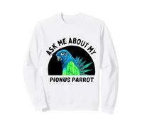 Demandez-Moi Mon Perroquet Pionus - Propriétaire d'oiseau Sweatshirt