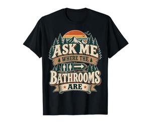 Demandez-Moi où sont Les Toilettes : Les gardes forestiers des Parcs nationaux sont drôles T-Shirt Graphique avec Valeur