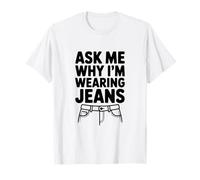 Demandez-Moi Pourquoi Je Porte Un Jean T-Shirt
