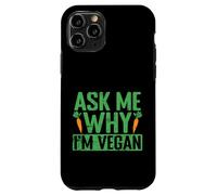 Demandez-Moi Pourquoi Je suis végétalien Coque pour iPhone 11 Pro