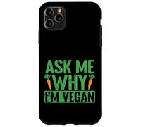 Demandez-Moi Pourquoi Je suis végétalien Coque pour iPhone 11 Pro Max