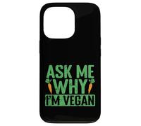 Demandez-Moi Pourquoi Je suis végétalien Coque pour iPhone 13 Pro