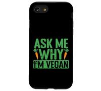 Demandez-Moi Pourquoi Je suis végétalien Coque pour iPhone SE (2020) / 7/8