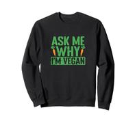 Demandez-Moi Pourquoi Je suis végétalien Sweatshirt