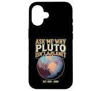 Demandez-Moi Pourquoi Pluton n'est Pas Une planète - Humour astronomique Coque pour iPhone 16