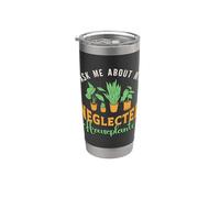 Demandez-moi sur mes plantes d'intérieur de jardinage botanique négligées Gobelet isotherme en acier inoxydable double paroi