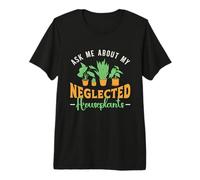 Demandez-Moi sur Mes Plantes d'intérieur de Jardinage botanique négligées T-Shirt Haut de Gamme