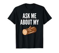 Demandez-Moi sur Mon Bois pour Le Travail du Bois de Charpentier bûcherons T-Shirt