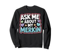 Demandez-Moi sur Mon démarreur de Conversation Amusant Merkin Sweatshirt