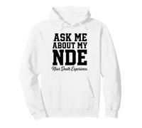 Demandez-Moi sur Mon expérience de Mort imminente NDE Sweat à Capuche