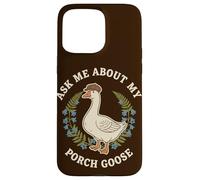 Demandez-Moi sur Mon Porche Goose Cottagecore Coque pour iPhone 15 Pro Max