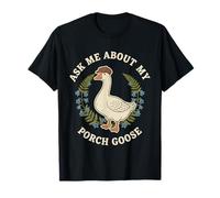 Demandez-Moi sur Mon Porche Goose Cottagecore T-Shirt