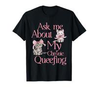 Demandez-moi sur mon Queefing chronique T-Shirt
