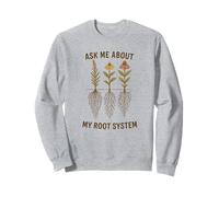 Demandez-moi sur mon système racinaire Maître des plantes indigènes naturaliste Sweatshirt