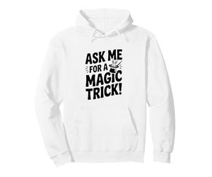 Demandez-Moi Un Tour de Magie! Amusant pour Les magiciens Sweat à Capuche