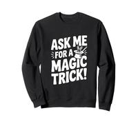 Demandez-Moi Un Tour de Magie! Amusant pour Les magiciens Sweatshirt
