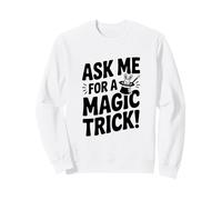 Demandez-Moi Un Tour de Magie! Amusant pour Les magiciens Sweatshirt