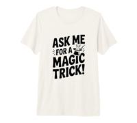 Demandez-Moi Un Tour de Magie! Amusant pour Les magiciens T-Shirt Haut de Gamme