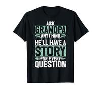 Demandez n'importe quoi à grand-père, il aura une histoire pour chaque question T-Shirt