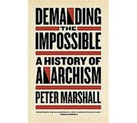 Demanding the Impossible: A History of Anarchism