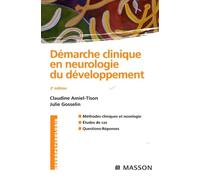 Démarche clinique en neurologie du développement : Méthodes cliniques et nosologie, études de cas, questions-réponses (Ancien prix éditeur : 49,90 euros)