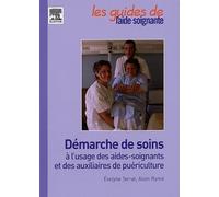 Démarche de soins à l'usage des aides-soignants et des auxiliaires de puériculture: ET DES AUX. DE PUERICULTURE