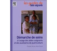 Démarche de soins à l'usage des aides-soignants et des auxiliaires de puériculture Et des aux. de puericulture - Évelyne Terrat - Elsevier Masson - broché - Etude