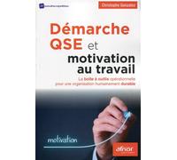 Démarche QSE et motivation au travail La boîte à outils opérationnelle pour une organisation humainement durable. - Christophe Gonzalez - Afnor - broché - Guide
