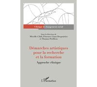 Démarches artistiques pour la recherche et la formation Approche clinique - Thomas Périlleux - L'harmattan - broché - Etude