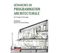 Démarches de programmation architecturale: De l'usage à l'ouvrage