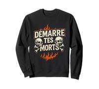 Démarre tes Morts Humour Design Grunge Biker Gitan Sweatshirt