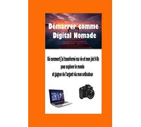 Démarrer comme digital nomade: où comment j'ai transformé ma vie et mon job 9-5h pour explorer le monde et gagner de l'argent via mon ordinateur
