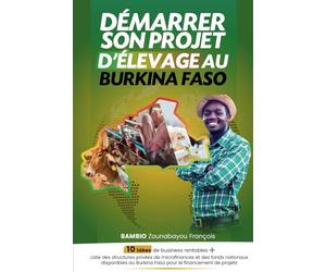 Démarrer son projet d'élevage au Burkina Faso: Dix (10) idées de business rentables + Listes des structures privées de microfinance et des fonds ... Burkina Faso pour le financement de projets