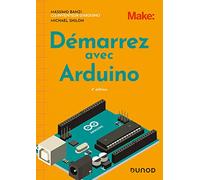 Démarrez avec Arduino - 4e éd.
