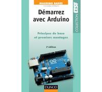 Démarrez avec Arduino: Principes de base et premiers montages